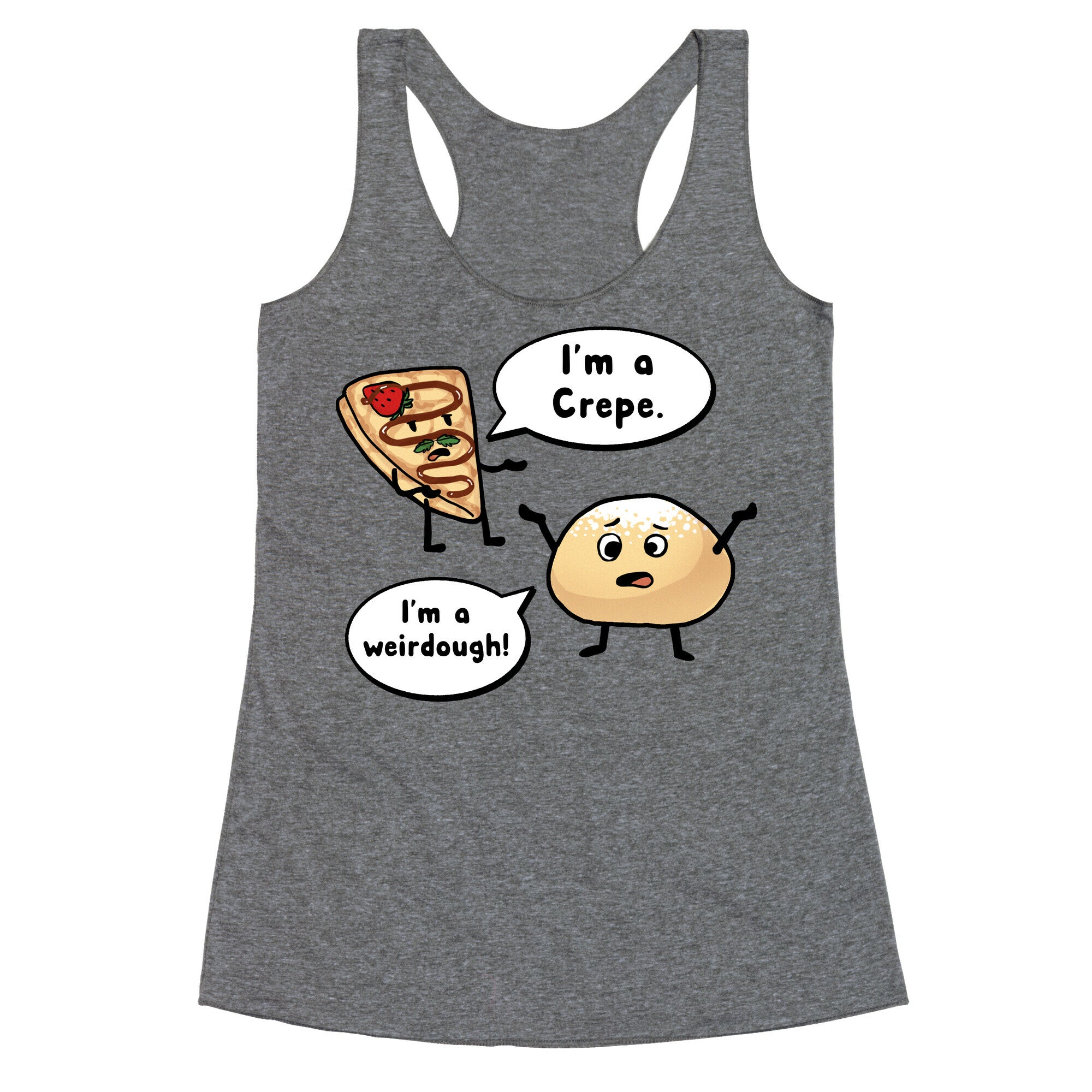 I'm a Crepe, I'm a Weirdough (creep food parody) Racerback Tank